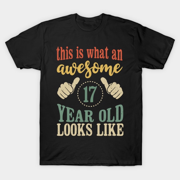 This is What an Awesome 17 Year Old Looks Like 17th birthday T-Shirt by Tesszero